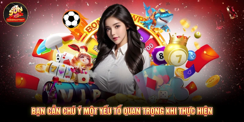 Bạn cần chú ý một yếu tố quan trọng khi thực hiện