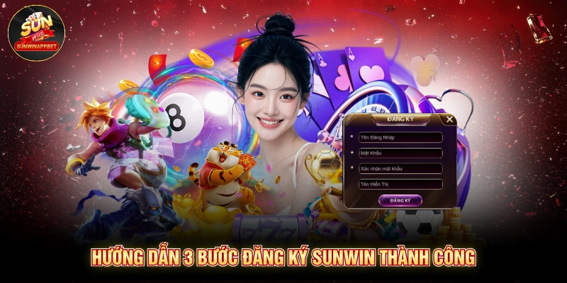 Hướng dẫn 3 bước đăng ký Sunwin thành công