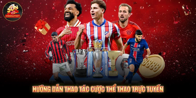 Hướng dẫn thao tác cược thể thao trực tuyến