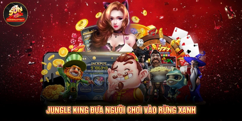 Jungle king đưa người chơi vào rừng xanh