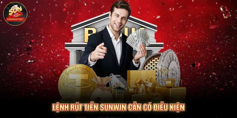 Lệnh rút tiền Sunwin cần có điều kiện