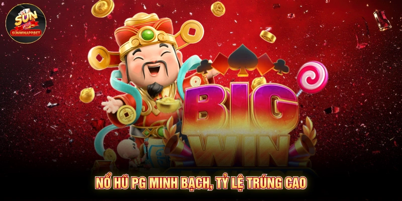 Nổ hũ PG minh bạch, tỷ lệ trúng cao