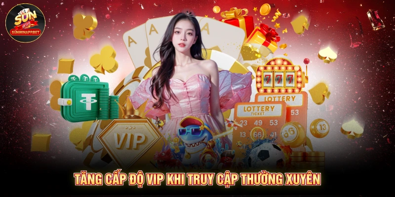 Tăng cấp độ VIP khi truy cập thường xuyên