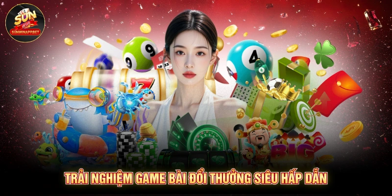 Trải nghiệm game bài đổi thưởng siêu hấp dẫn