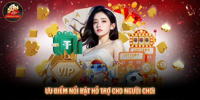 Ưu điểm nổi bật hỗ trợ cho người chơi