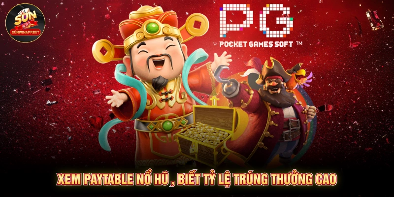 Xem paytable nổ hũ , biết tỷ lệ trúng thưởng cao