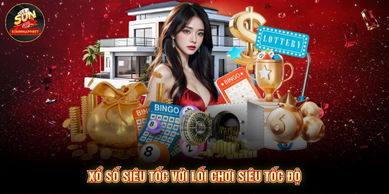  Xổ số siêu tốc với lối chơi siêu tốc độ